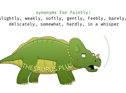 faintly